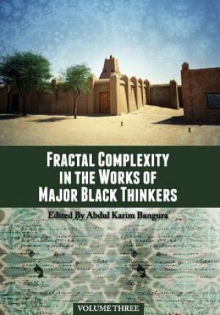 Fractal Complexity in the Works of Major Black Thinkers, Volume Three