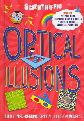 Scientriffic: Optical Illusions [With 6 Optical Illusion Models]