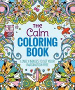 The Calm Coloring Book: Lovely Images to Set Your Imagination Free