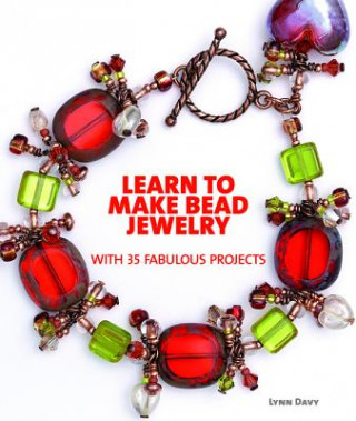 Learn to Make Bead Jewelry with 35 Fabulous Projects