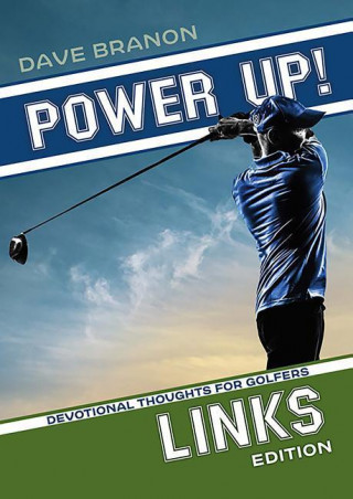 Power Up! Links: Devotional Thoughts for Golfers