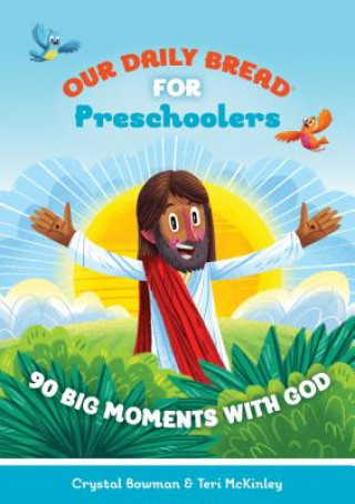 Our Daily Bread for Pre-Schoolers: 90 Big Moments with God
