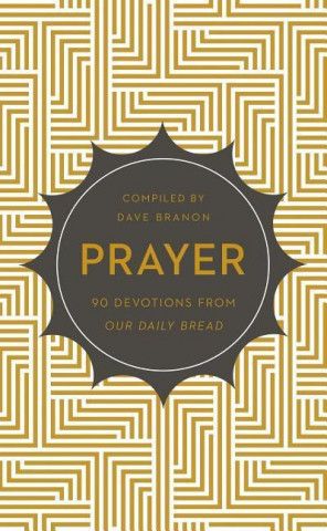 Prayer: 90 Devotions from Our Daily Bread