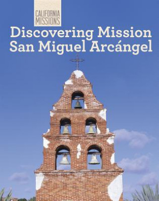 Discovering Mission San Miguel Arcangel