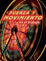 Fuerza y Movimiento En El Trabajo (Forces and Motion at Work)