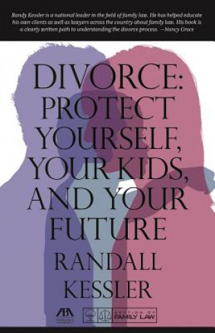 Divorce: Protect Yourself, Your Kids, and Your Future