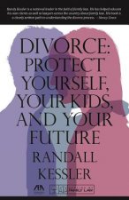 Divorce: Protect Yourself, Your Kids, and Your Future
