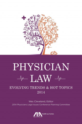 Physician Law: Evolving Trends and Hot Topics 2014