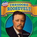 Theodore Roosevelt: The 26th President