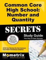 Common Core High School: Number and Quantity Secrets, Study Guide: CCSS Test Review for the Common Core State Standards Initiative