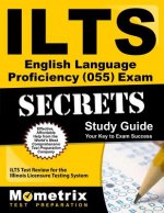 ILTS English Language Proficiency (055) Exam Secrets, Study Guide: ILTS Test Review for the Illinois Licensure Testing System