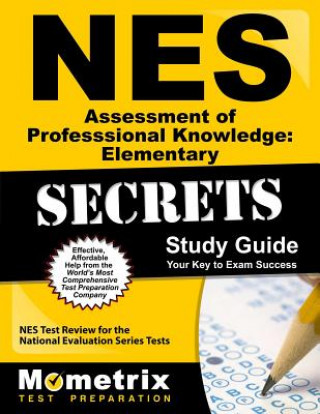 NES Assessment of Professional Knowledge: Elementary Secrets: NES Test Review for the National Evaluation Series Tests