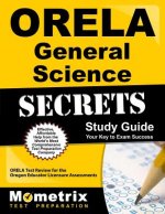 ORELA General Science Secrets: ORELA Test Review for the Oregon Educator Licensure Assessments