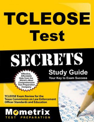 TCLEOSE Test Secrets: TCLEOSE Exam Review for the Texas Commission on Law Enforcement Officer Standards and Education