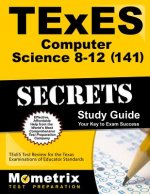 TExES (141) Computer Science 8-12 Exam Secrets: TExES Test Review for the TExES Examinations of Educator Standards