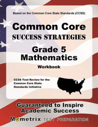 Common Core Success Strategies Grade 5 Mathematics Workbook: Comprehensive Skill Building Practice for the Common Core State Standards