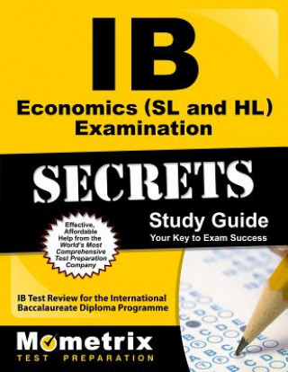 IB Economics (SL and Hl) Examination Secrets Study Guide: IB Test Review for the International Baccalaureate Diploma Programme
