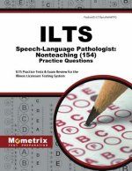ILTS Speech-Language Pathologist: Nonteaching (154) Practice Questions: ILTS Practice Tests & Exam Review for the Illinois Licensure Testing System