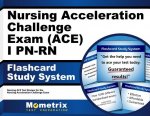 Nursing Acceleration Challenge Exam (Ace) I PN-RN Flashcard Study System: Nursing Ace Test Review for the Nursing Acceleration Challenge Exam
