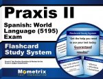 Praxis II Spanish World Language (5195) Exam Flashcard Study System: Praxis II Test Practice Questions and Review for the Praxis II Subject Assessment