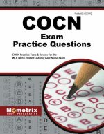 COCN Exam Practice Questions: COCN Practice Tests & Review for the WOCNCB Certified Ostomy Care Nurse Exam