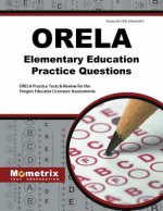ORELA Elementary Education Practice Questions: ORELA Practice Tests & Review for the Oregon Educator Licensure Assessments