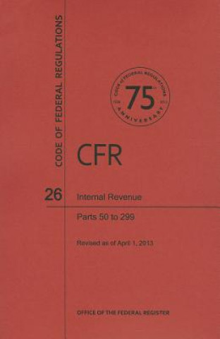 Code of Federal Regulations Title 26, Internal Revenue, Parts 50299, 2013