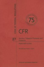 Alcohol, Tobacco Product and Firearms: Parts 400 to End