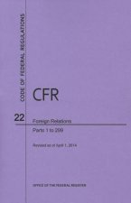 Code of Federal Regulations Title 22, Foreign Relations, Parts 1-299, 2014
