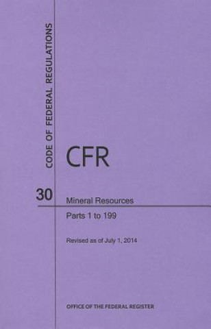 Code of Federal Regulations Title 30, Mineral Resources, Parts 1-199, 2014
