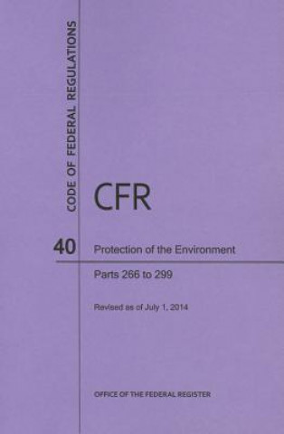 Code of Federal Regulations Title 40, Protection of Environment, Parts 266-299, 2014
