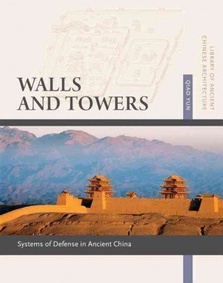 Walls and Towers: Systems of Defense in Ancient China