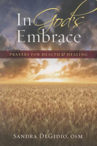 In God's Embrace: Prayers for Health & Healing