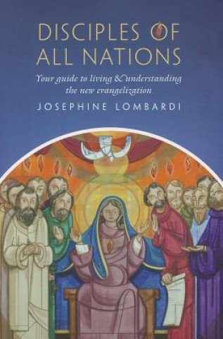 Disciples of All Nations: Your Guide to Living & Understanding the New Evangelization