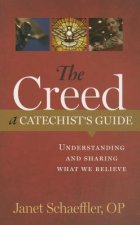 The Creed: A Catechist's Guide: Understanding and Sharing What We Believe