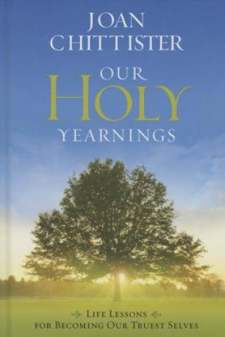 Our Holy Yearnings: Life Lessons for Becoming Our Truest Selves