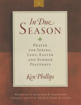 In Due Season 2: Prayer for Spring, Lent, Easter and Summer