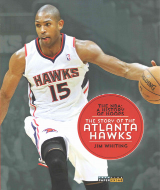 The NBA: A History of Hoops: The Story of the Atlanta Hawks