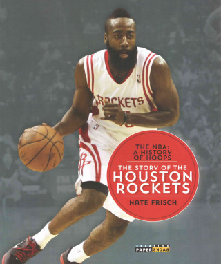 The NBA: A History of Hoops: The Story of the Houston Rockets