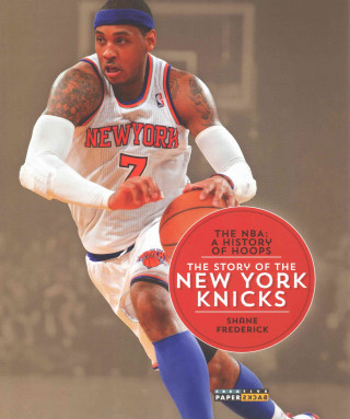 The NBA: A History of Hoops: The Story of the New York Knicks
