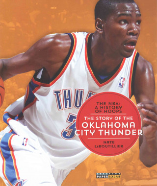 The NBA: A History of Hoops: The Story of the Oklahoma City Thunder