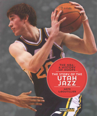 The NBA: A History of Hoops: The Story of the Utah Jazz