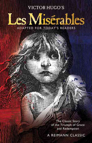 Les Miserables: The Classic Story of the Triumph of Grace and Redemption