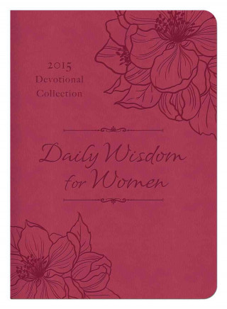 Daily Wisdom for Women 2015 Devotional Collection