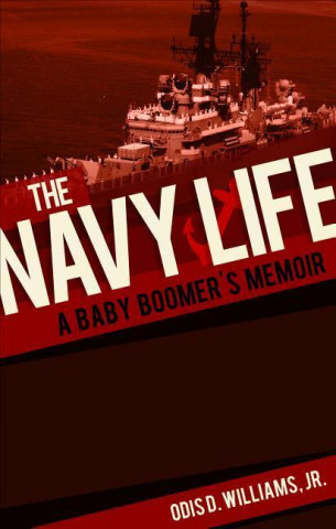 The Navy Life: A Baby Boomer's Memoir