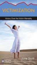 Victimization: Victory Over the Victim Mentality