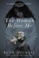The Woman Before Me: A Thriller