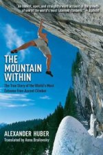 The Mountain Within: The True Story of the World's Most Extreme Free-Ascent Climber