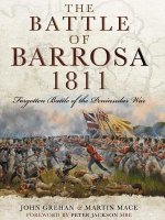 The Battle of Barrosa 1811: Forgotten Battle of the Peninsular War