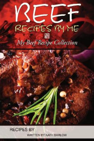 Beef Recipes by Me: My Beef Recipe Collection
